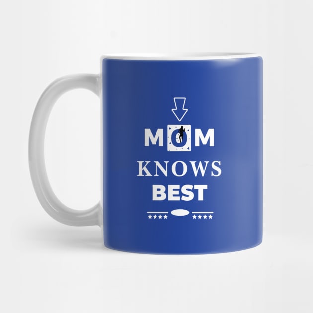 Mom Knows Best by Epic Designs